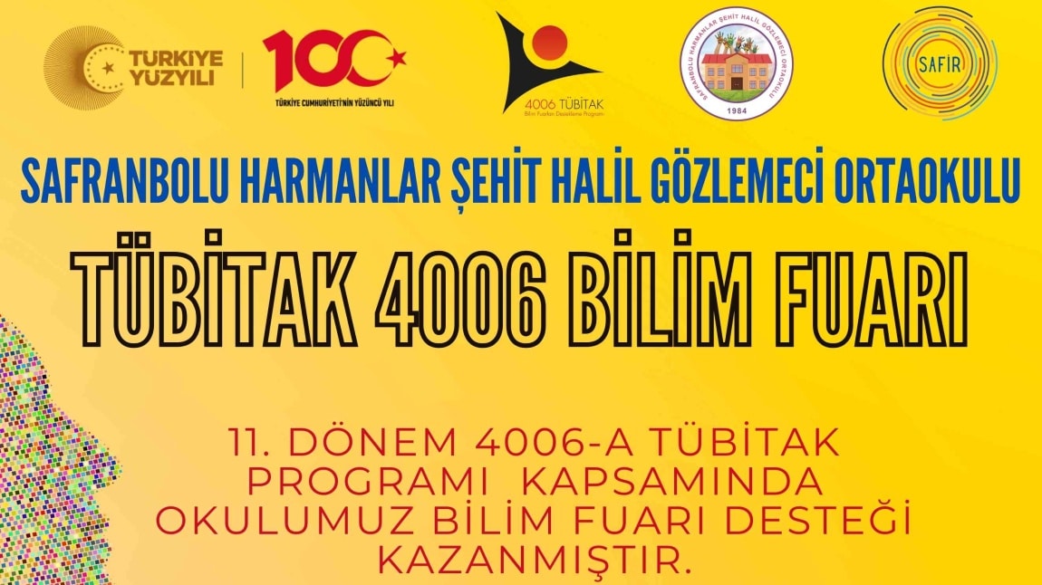 Harmanlar Şehit Halil Gözlemeci Ortaokulu 14 Alt Projesi ile 11.TÜBİTAK Bilim Fuarları Destekleme Programı 4006-A kapsamında Fuar Desteği almaya hak kazanmıştır.